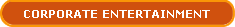 Corporate Entertainments